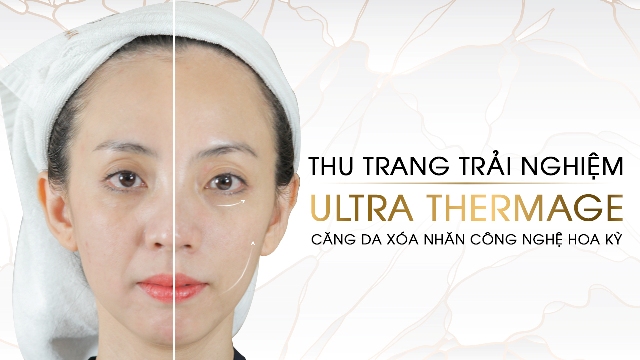 Nghệ sĩ Thu Trang trải nghiệm công nghệ xóa rãnh mũi má Ultra Thermage